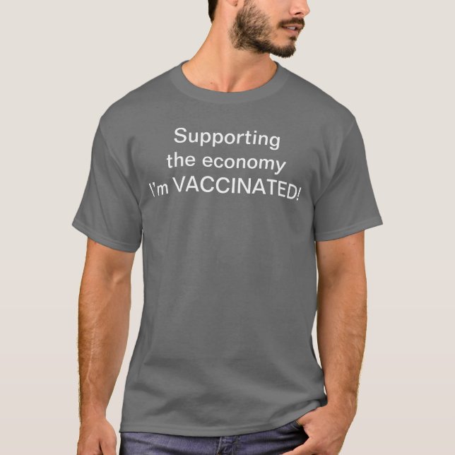 Supporting the economy I’m vaccinated tee (Front)