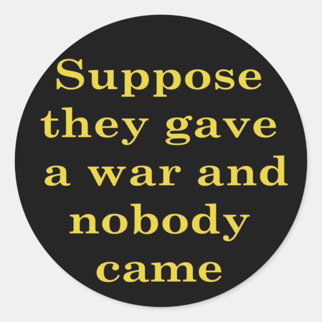 Supposed they gave a war and nobody came stickers (Front)