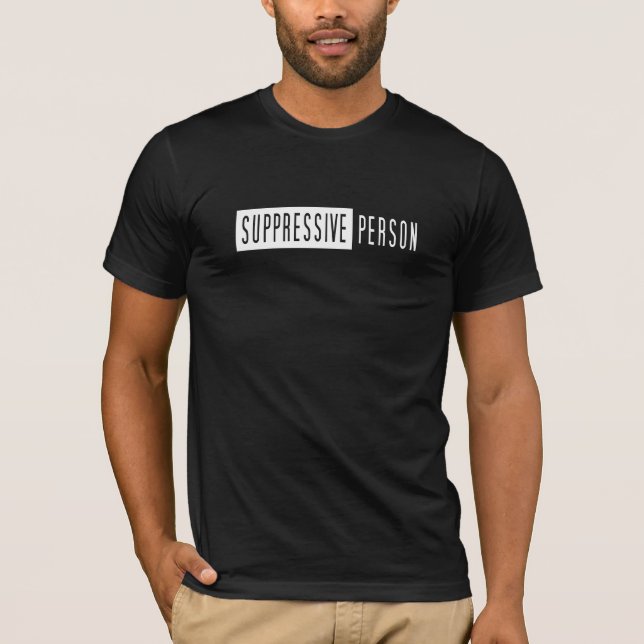 SUPPRESSIVE PERSON T-Shirt (Front)