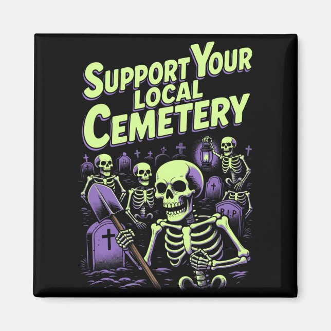 Suprt Local Cemetery _ Funny Skeletons Y2K Magnet (Front)
