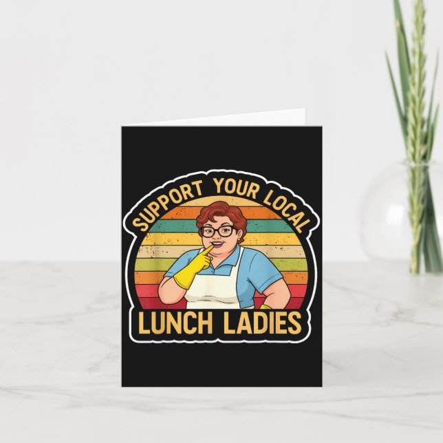 Suprt Your Local Lunch Ladies Funny Lunch Lady Tee Card (Front)