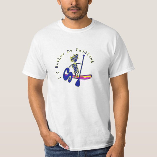 SUPS I'd Rather Be Paddling T-Shirt (Front)