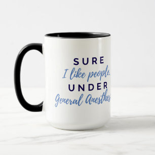 Sure I like People Under General Anaesthesia Mug