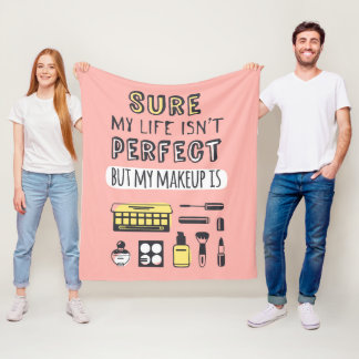 Sure May Makeup Isn't Perfect Fleece Blanket