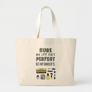 Sure May Makeup Isn't Perfect Large Tote Bag
