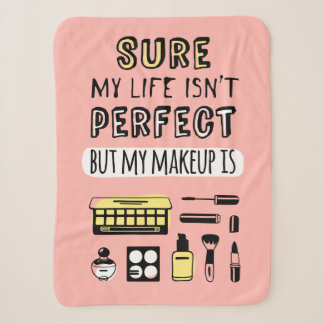 Sure May Makeup Isn't Perfect Sherpa Blanket