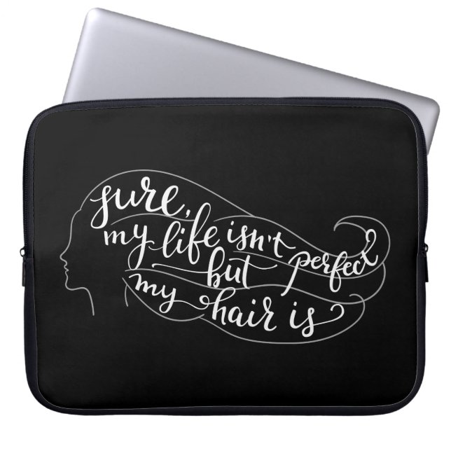 Sure My Life Isn't Perfect But My Hair Is Laptop Sleeve (Front)