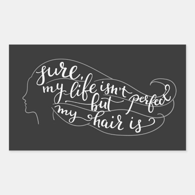 Sure My Life Isn't Perfect But My Hair Is Rectangular Sticker (Front)
