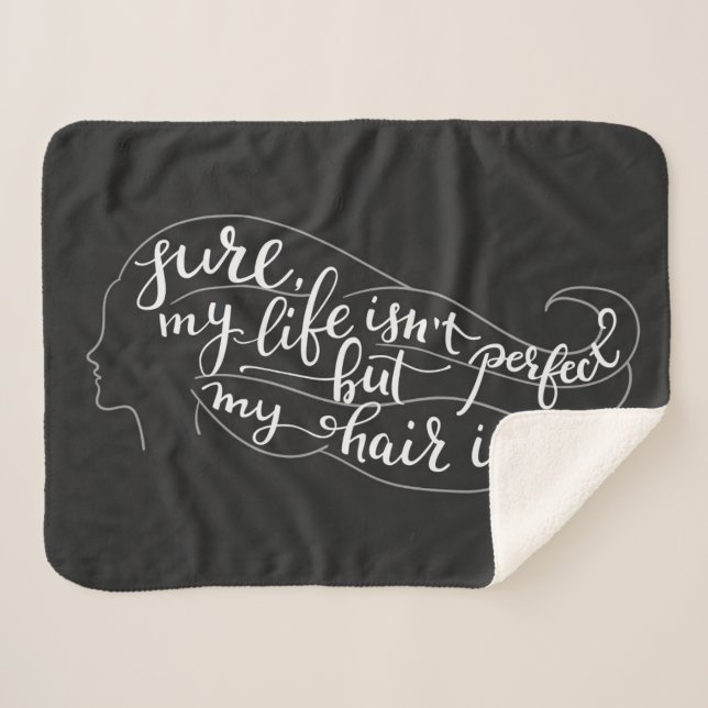 Sure My Life Isn't Perfect But My Hair Is Sherpa Blanket (Front (Horizontal))