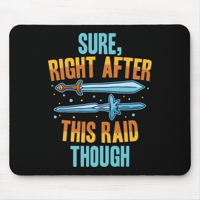 Sure Right After This Raid Rpg Video Games Gamer G Mouse Pad (Front)