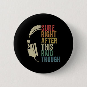 Sure Right After This Raid Though Raiding Guild Mm 6 Cm Round Badge