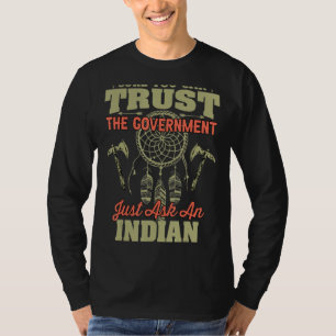 Sure You Can Trust The Government Just Ask An Indi T-Shirt
