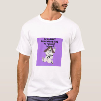 Surely EVERY Basset wasn't Kung Fu Fighting! Shirt
