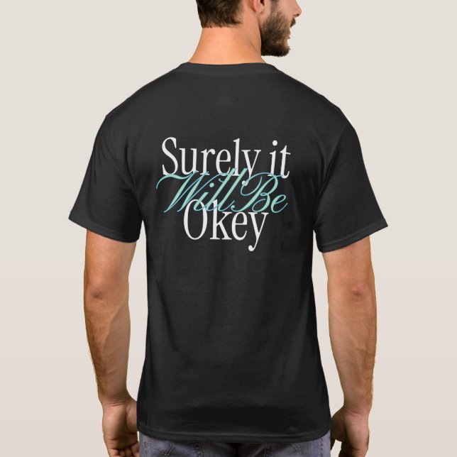 Surely It Will Be Okay T-shirt (Back)
