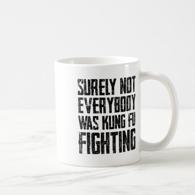 Surely Not Every Kung Fu Has Fought Karate  Coffee Mug (Right)