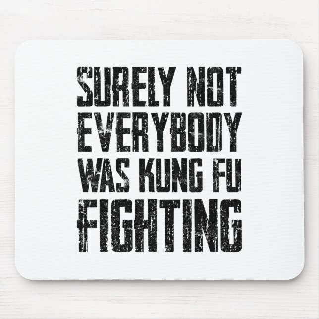 Surely Not Every Kung Fu Has Fought Karate  Mouse Pad (Front)