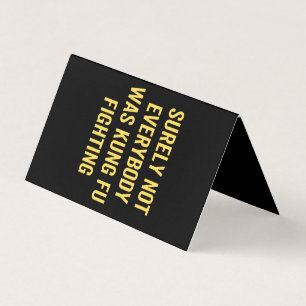 Surely Not Everybody Was Kung Fu Fighting Business Card