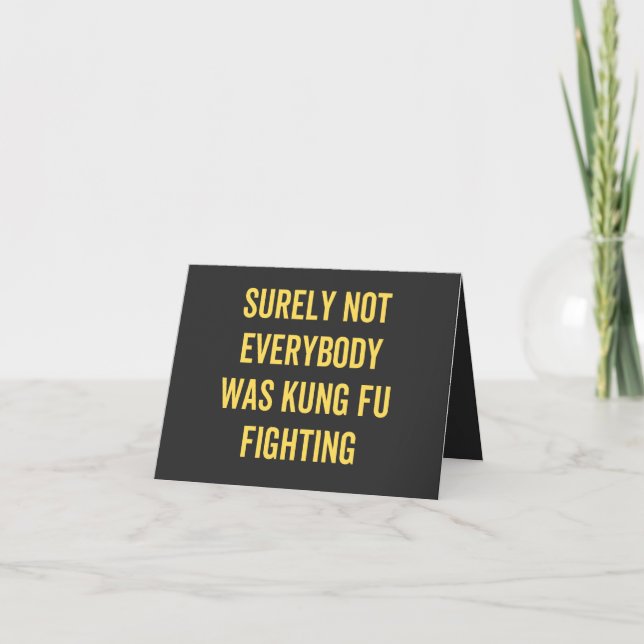 Surely Not Everybody Was Kung Fu Fighting Card (Front)