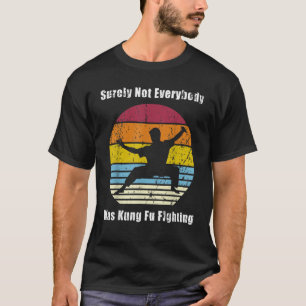 Surely Not Everybody Was Kung Fu Fighting Distress T-Shirt