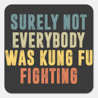 Surely Not Everybody Was Kung Fu Fighting Humour