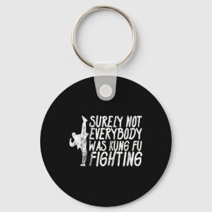 Surely Not Everybody Was Kung Fu Fighting Karate Key Ring
