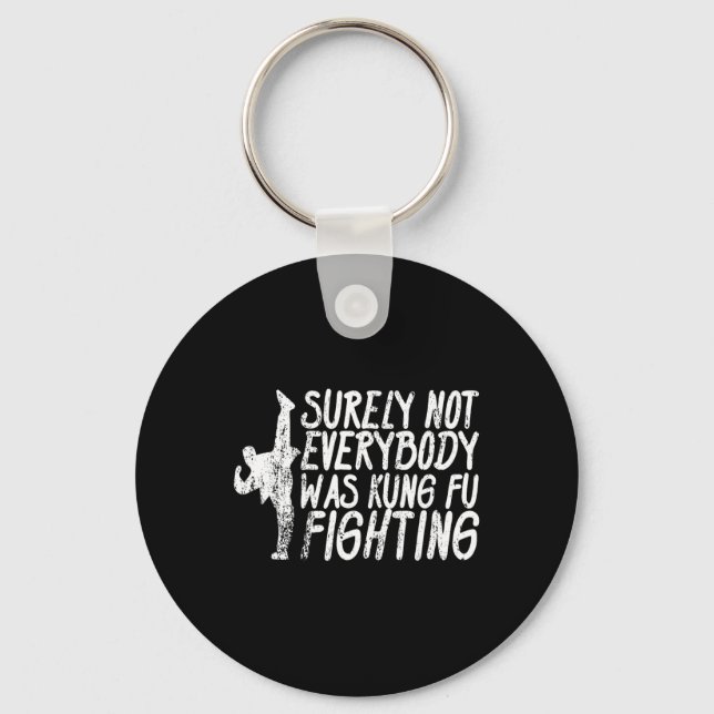 Surely Not Everybody Was Kung Fu Fighting Karate  Key Ring (Front)