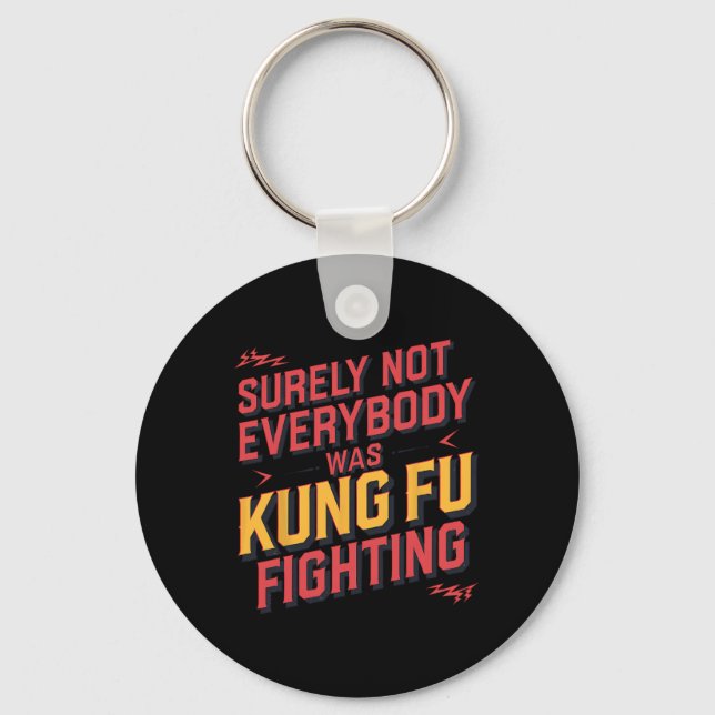 Surely Not Everybody Was Kung Fu Fighting Karate M Key Ring (Front)