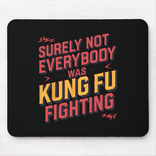 Surely Not Everybody Was Kung Fu Fighting Karate M Mouse Pad (Front)