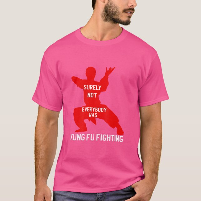 Surely Not Everybody Was Kung Fu Fighting Shirt Wo (Front)