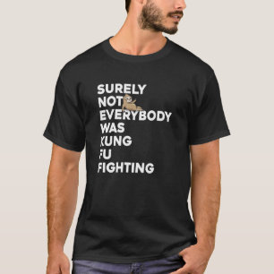 Surely Not Everybody Was Kung Fu Fighting Sloth T-Shirt