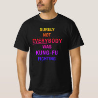 Surely not everybody was kung fu fighting
