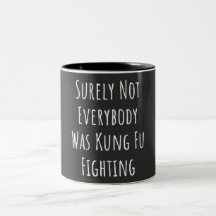 Surely Not Everybody Was Kung Fu Fighting Two-Tone Coffee Mug