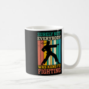 Surely Not Everybody Was Kung Fu Fighting Vintage Coffee Mug