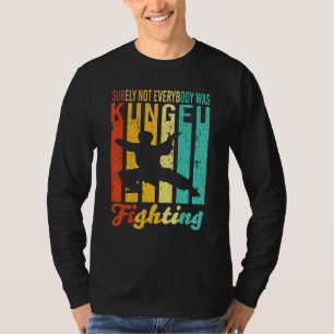 Surely Not Everybody Was Kung Fu Fighting Vintage T-Shirt