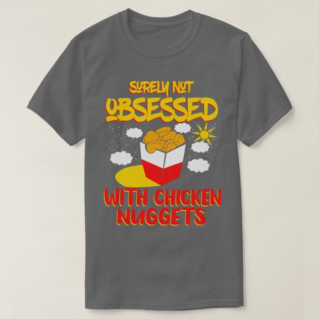 Surely Not Obsessed With Chicken Nuggets T-Shirt (Design Front)