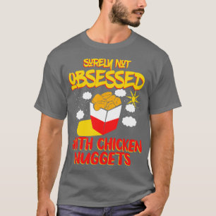 Surely Not Obsessed With Chicken Nuggets T-Shirt