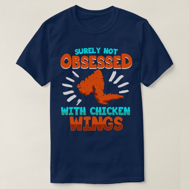 Surely Not Obsessed With Chicken Wings T-Shirt (Design Front)