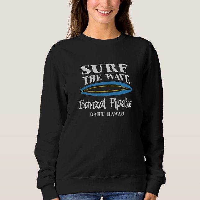 Surf Banzai Pipeline Surf The Wave Banzai Pipeline Sweatshirt (Front)