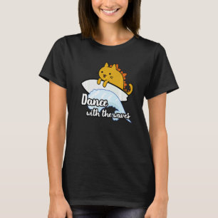 Surf catzilla surfer Dance with the waves T-Shirt