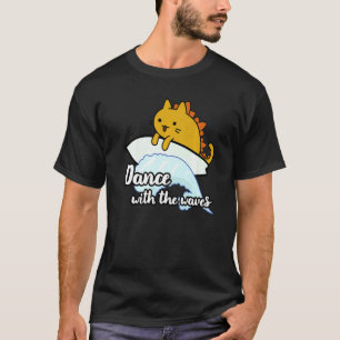 Surf catzilla surfer Dance with the waves T-Shirt