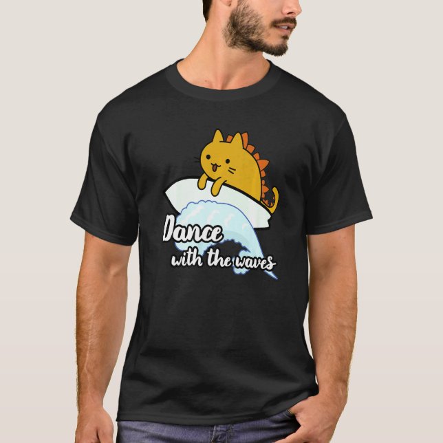 Surf catzilla surfer Dance with the waves T-Shirt (Front)