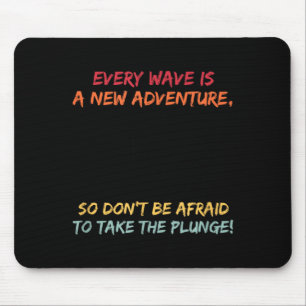 Surf_ Every Wave is a new Adventure Mouse Pad