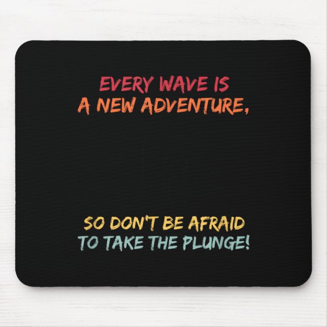 Surf_ Every Wave is a new Adventure Mouse Pad (Front)