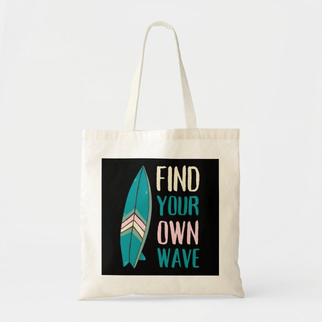 Surf Find Your Own Wave Surf Board Tote Bag (Front)