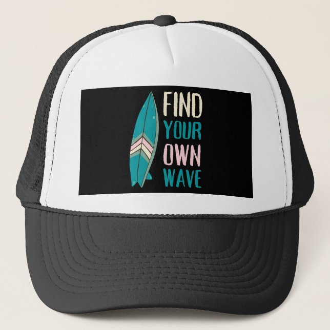 Surf Find Your Own Wave Surf Board Trucker Hat (Front)