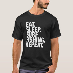 Surf Fishing Eat Sleep Repeat T-Shirt