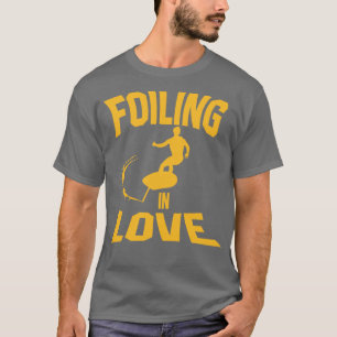 surf foil in love T-Shirt