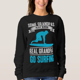 Surf Grandpa Go Surfing Grandfather Surfboarder Ol Sweatshirt