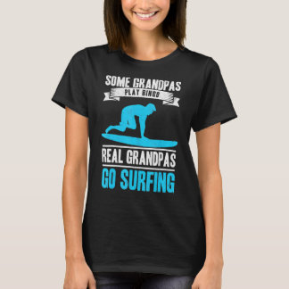 Surf Grandpa Go Surfing Grandfather Surfboarder Ol T-Shirt