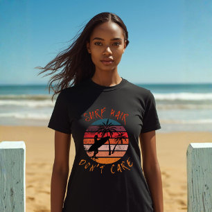 Surf Hair Don’t Care Cool Surfer Life T-Shirt